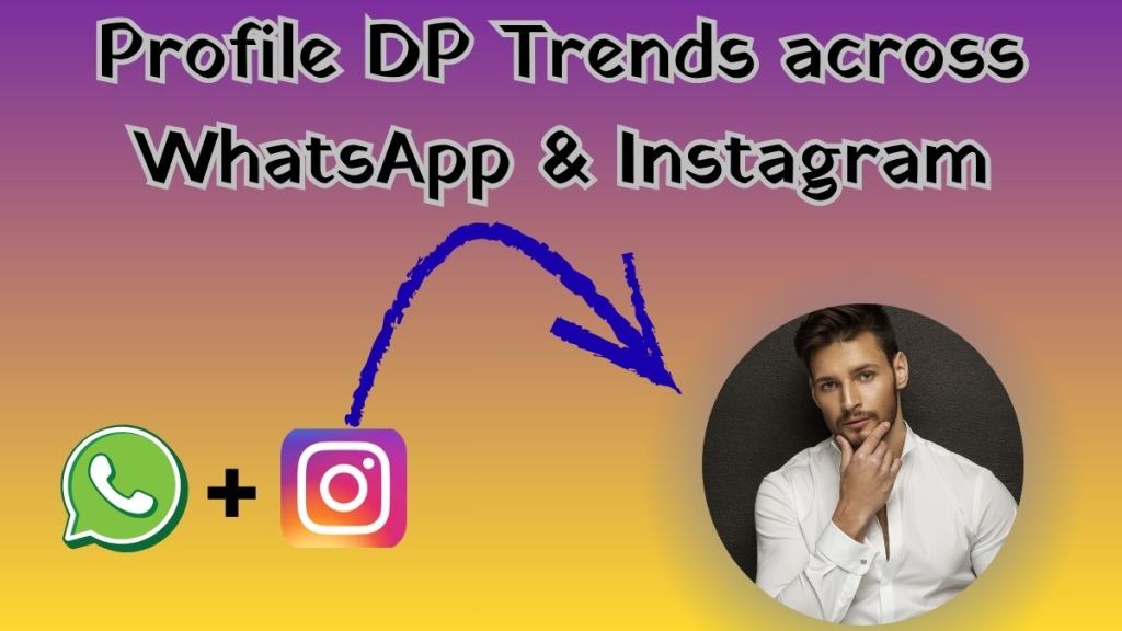 Profile DP Trends across WhatsApp &&nbsp;Instagram