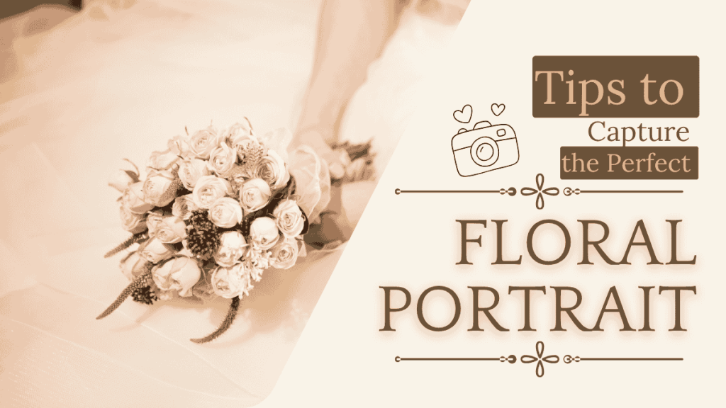 Tips to Capture the Perfect Floral&nbsp;Portrait